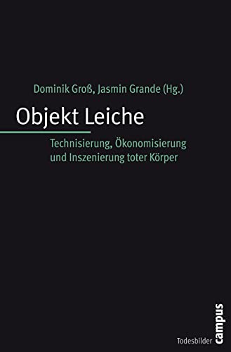 Immagine dell'editore per Objekt Leiche: Technisierung, �konomisierung und Inszenierung toter K�rper (Todesbilder. Studien zum gesellschaftlichen Umgang mit dem Tod) venduto da medimops