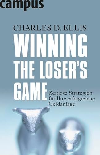Winning the Loser's Game: Zeitlose Strategien für Ihre erfolgreiche Geldanlage - Charles D. Ellis