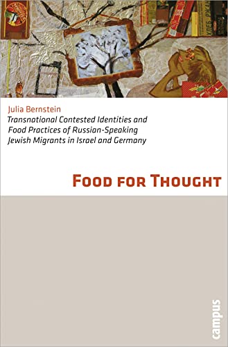 Beispielbild fr Food for Thought: Transnational Contested Identities and Food Practices of Russian-Speaking Jewish Migrants in Israel and Germany zum Verkauf von Fachbuch-Versandhandel