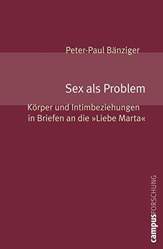 Stock image for Sex als Problem: Krper und Intimbeziehungen in Briefen an die "Liebe Marta" for sale by BuchZeichen-Versandhandel