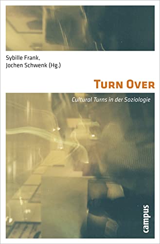 Beispielbild fr Turn Over: Cultural Turns in der Soziologie zum Verkauf von Reuseabook