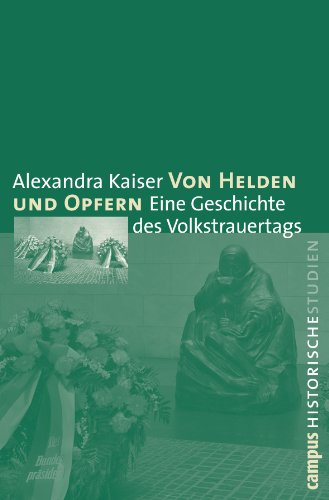 Beispielbild fr Von Helden und Opfern: Eine Geschichte des Volkstrauertags (Campus Historische Studien) zum Verkauf von medimops