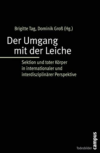 Imagen de archivo de Der Umgang Mit Der Leiche: Sektion Und Toter Krper In Internationaler Und Interdisziplinrer Perspektive a la venta por Revaluation Books