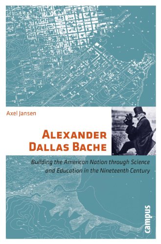 Beispielbild fr Alexander Dallas Bache: Building the American Nation through Science and Education in the Nineteenth Century zum Verkauf von Wonder Book