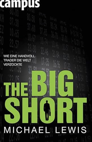 Beispielbild fr The Big Short : wie eine Handvoll Trader die Welt verzockte. Michael Lewis. Aus dem Englischen von Ulrike Bischoff. zum Verkauf von Antiquariat Herold