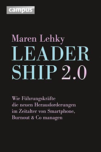 Stock image for Leadership 2.0: Wie Fhrungskrfte die neuen Herausforderungen im Zeitalter von Smartphone, Burn-out & Co. managen for sale by medimops
