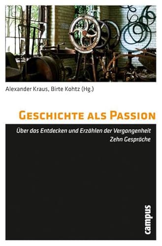 9783593394091: Geschichte als Passion: ber das Entdecken und Erzhlen der Vergangenheit. Zehn Gesprche