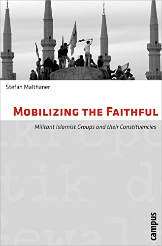 Beispielbild fr Mobilizing the Faithful: Militant Islamist Groups and their Constituencies (Mikropolitik der Gewalt) zum Verkauf von medimops