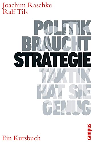 Beispielbild fr Politik braucht Strategie - Taktik hat sie genug: Ein Kursbuch zum Verkauf von medimops