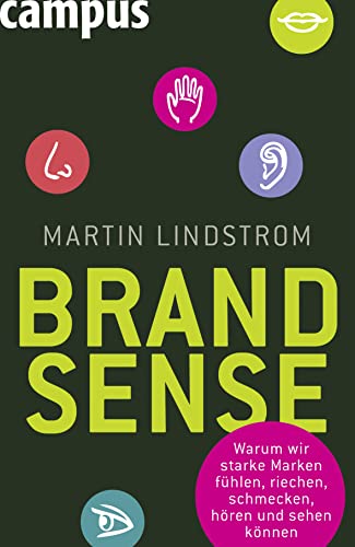 Brand Sense: Warum wir starke Marken fÃ¼hlen, riechen, schmecken, hÃ¶ren und sehen kÃ¶nnen (9783593394473) by Lindstrom, Martin