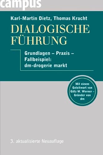 Dialogische Führung Grundlagen - Praxis - Fallbeispiel: dm-drogerie markt - Dietz, Karl-Martin, Thomas Kracht und Götz W. Werner