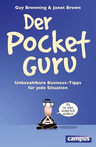 Der Pocket-Guru : unbezahlbare Business-Tipps für jede Situation. ; Janet Brown - Browning, Guy, Janet Brown und J. T. A. Wegberg