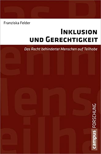 Beispielbild fr Inklusion und Gerechtigkeit: Das Recht behinderter Menschen auf Teilhabe (Campus Forschung) zum Verkauf von medimops