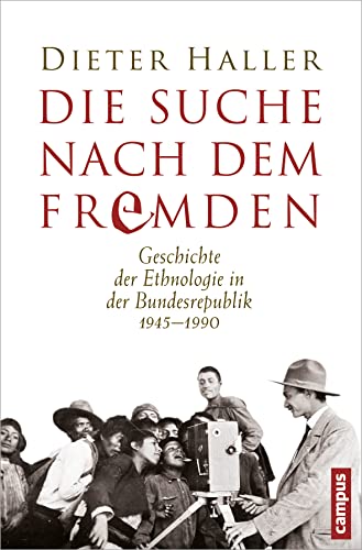 9783593396002: Die Suche nach dem Fremden: Geschichte der Ethnologie in der Bundesrepublik 1945-1990