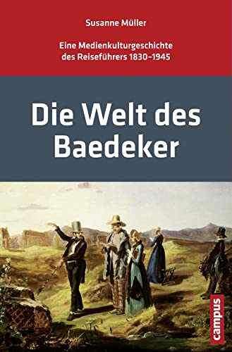 9783593396156: Die Welt des Baedeker: Eine Medienkulturgeschichte des Reisefhrers 1830-1945