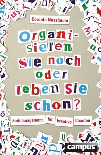 Beispielbild fr Organisieren Sie noch oder leben Sie schon?: Zeitmanagement fr kreative Chaoten zum Verkauf von Ammareal