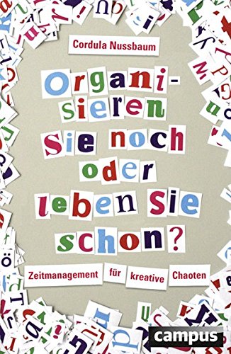 Stock image for Organisieren Sie noch oder leben Sie schon?: Zeitmanagement fr kreative Chaoten for sale by Ammareal