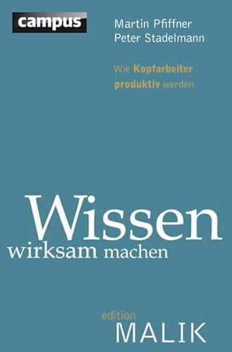 9783593396200: Wissen wirksam machen: Wie Kopfarbeiter produktiv werden