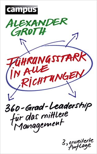 Stock image for Fhrungsstark in alle Richtungen: 360-Grad-Leadership fr das mittlere Management for sale by medimops