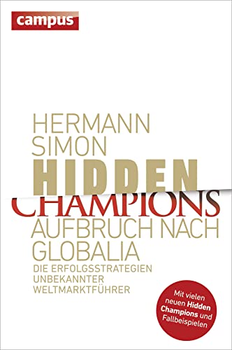 Beispielbild fr Hidden Champions - Aufbruch nach Globalia: Die Erfolgsstrategien unbekannter Weltmarktfhrer zum Verkauf von medimops