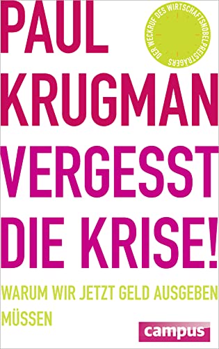 Stock image for Vergesst die Krise! : warum wir jetzt Geld ausgeben mssen. Paul Krugman. Aus dem Engl. von Jrgen Neubauer for sale by Antiquariat  Udo Schwrer