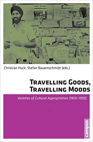 9783593397627: Travelling Goods, Travelling Moods – Varieties of Cultural Appropriation (1850–1950) (Emersion: Emergent Village resources for communities of faith)