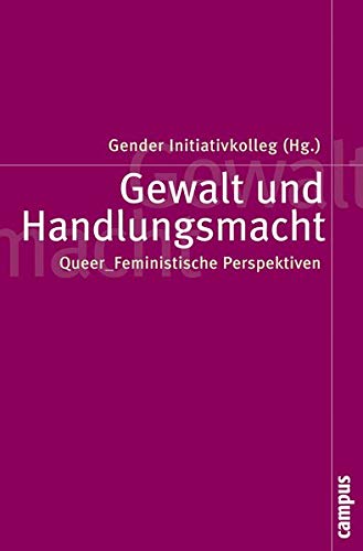 Beispielbild fr Gewalt und Handlungsmacht: Queer_Feministische Perspektiven (Politik der Geschlechterverhltnisse) zum Verkauf von medimops