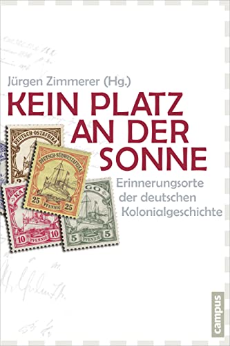 9783593398112: Kein Platz an der Sonne: Erinnerungsorte der deutschen Kolonialgeschichte