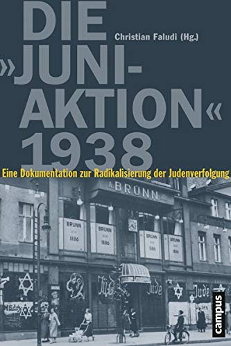 Beispielbild fr Die Juni-Aktion 1938 - Eine Dokumentation zur Radikalisierung der Judenverfolgung zum Verkauf von Bildungsbuch