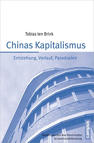 Stock image for Chinas Kapitalismus: Entstehung, Verlauf, Paradoxien (Schriften aus dem MPI fr Gesellschaftsforschung) for sale by medimops