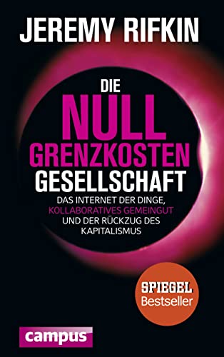 Die Null-Grenzkosten-Gesellschaft. Das Internet der Dinge, kollaboratives Gemeingut und der Rückzug des Kapitalismus. - Rifkin, Jeremy