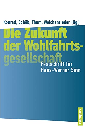Beispielbild fr Die Zukunft der Wohlfahrtsgesellschaft: Festschrift fr Hans-Werner Sinn zum Verkauf von medimops