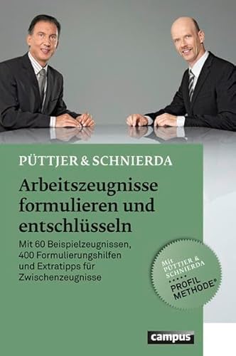 Arbeitszeugnisse formulieren und entschlüsseln: Mit 60 Beispielzeugnissen, über 1000 Formulierungshilfen und Extratipps für Zwischenzeugnisse - Püttjer, Christian, Schnierda, Uwe