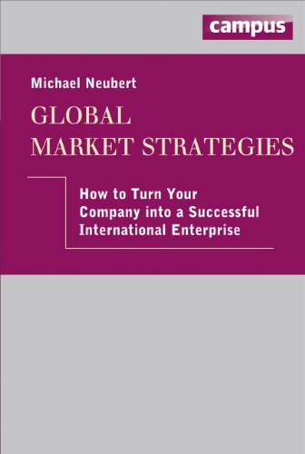 Stock image for Global Market Strategies: How to turn your Company into a Successful International Enterprise for sale by medimops