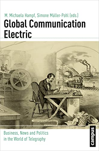 9783593399539: Global Communication Electric: Business, News and Politics in the World of Telegraphy: 15 (Global History Series)