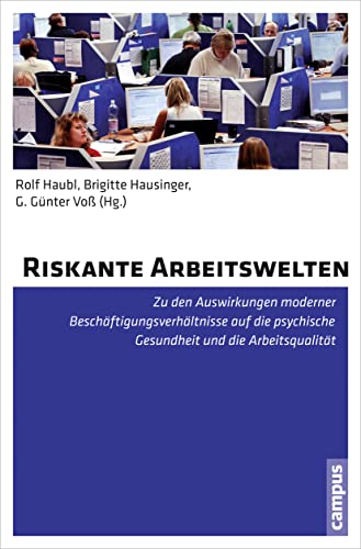 9783593399652: Riskante Arbeitswelten: Zu den Auswirkungen moderner Beschftigungsverhltnisse auf die psychische Gesundheit und die Arbeitsqualitt