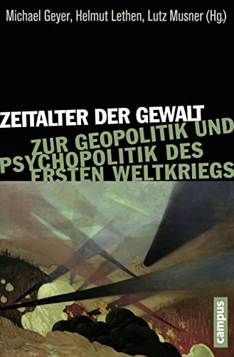 Beispielbild fr Zeitalter Der Gewalt: Zur Geopolitik Und Psychopolitik Des Ersten Weltkriegs zum Verkauf von Revaluation Books