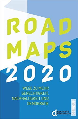 9783593399911: Roadmaps 2020: Wege zu mehr Gerechtigkeit, Nachhaltigkeit und Demokratie