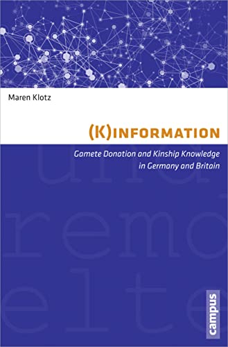 Beispielbild fr (K)information. Gamete donation and kinship knowledge in Germany and Britain. zum Verkauf von Antiquariat Luechinger