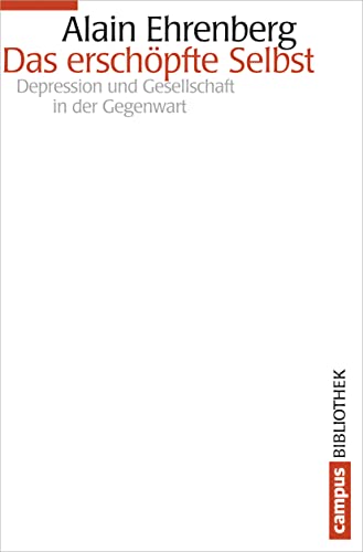 Das erschöpfte Selbst: Depression und Gesellschaft in der Gegenwart (Campus Bibliothek) - Ehrenberg, Alain