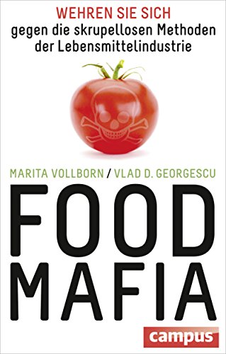 Food-Mafia: Wehren Sie sich gegen die skrupellosen Methoden der Lebensmittelindustrie - Vollborn, Marita und Vlad D. Georgescu