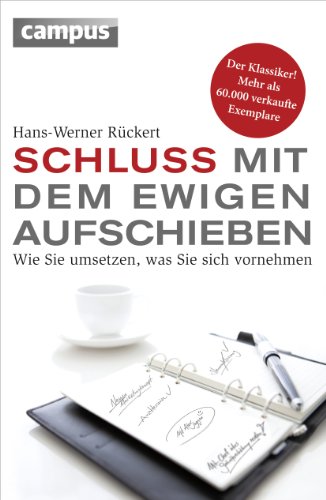 Schluss mit dem ewigen Aufschieben: Wie Sie umsetzen, was Sie sich vornehmen - Rückert, Hans-Werner