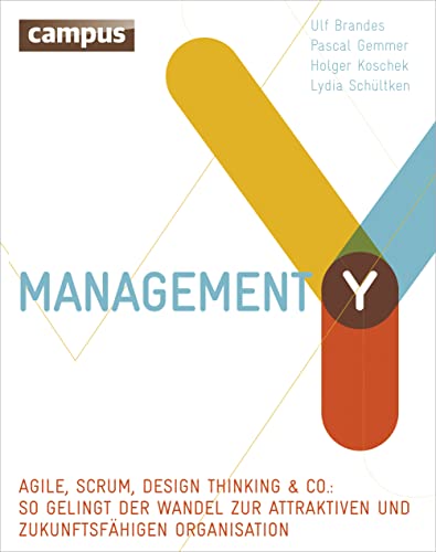 Stock image for Management Y: Agile, Scrum, Design Thinking & Co.: So Gelingt Der Wandel Zur Attraktiven Und Zukunftsfhigen Organisation for sale by Hamelyn