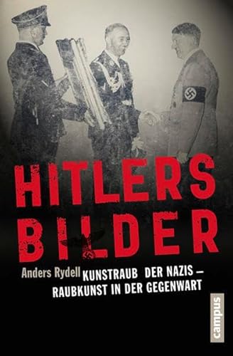 Hitlers Bilder : Kunstraub der Nazis - Raubkunst in der Gegenwart - Rydell, Anders ; Brunstermann, Andreas