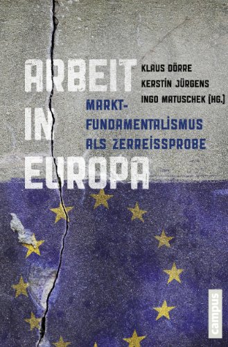 Stock image for Arbeit in Europa: Marktfundamentalismus als Zerreiprobe. for sale by INGARDIO