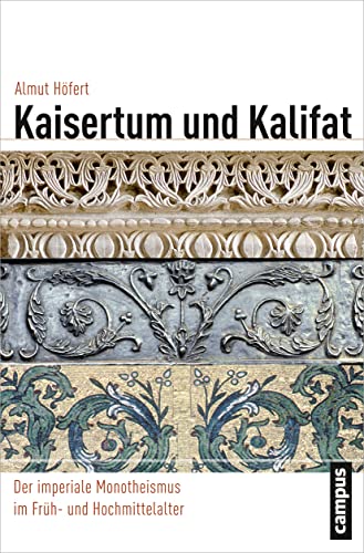 9783593502830: Kaisertum und Kalifat: Der imperiale Monotheismus im Frh- und Hochmittelalter: 21
