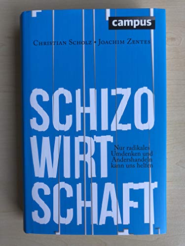 Beispielbild fr Schizo-Wirtschaft: Nur radikales Umdenken und Andershandeln kann uns helfen zum Verkauf von medimops