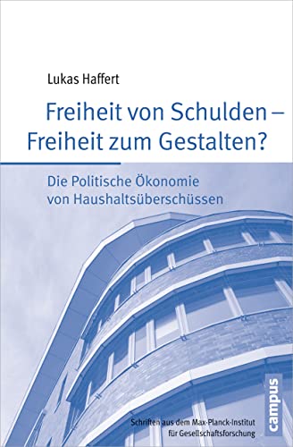 9783593505015: Freiheit von Schulden - Freiheit zum Gestalten?: Die Politische konomie von Haushaltsberschssen