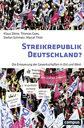 Streikrepublik Deutschland? : Die Erneuerung der Gewerkschaften in Ost und West - Klaus Dörre