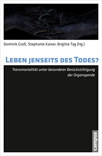 Beispielbild fr Leben jenseits des Todes?: Transmortalitt unter besonderer Bercksichtigung der Organspende (Todesbilder. Studien zum gesellschaftlichen Umgang mit dem Tod) zum Verkauf von medimops